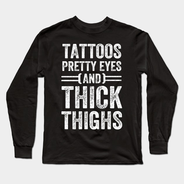 Tattoos pretty eyes end thick thighs Long Sleeve T-Shirt by captainmood